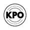 KPO Knowledge Process Outsourcing - information-related business activities and integral part of a company`s value chain, acronym