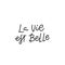 La vie belle french quote simple lettering sign