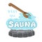 Lable for sauna, banya or bathhouse. Wooden ladle for sauna poure water on hot stones and word sauna. Color vector illustration