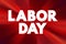 Labor Day - federal holiday in the United States celebrated on the first Monday in September, text concept background