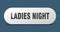 ladies night button. ladies night sign. key. push button.