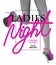 Ladies night party invitation card with pink volume letters and running woman legs.