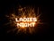 LADIES NIGHT word in glowing sparkler