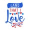 Land that I love - Happy Independence Day July 4th