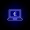 laptop euro icon in neon style. Element of finance illustration. Signs and symbols icon can be used for web, logo, mobile app, UI