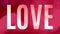Large clear word Love on a pink background, bokeh glowing lights sliding. Animation looped seamless for e-card, celebrationâ€¦