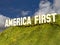 Large sign with words AMERICA FIRST