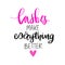 Lashes make everyhing better. Hand sketched Lashes quote.