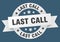 last call round ribbon isolated label. last call sign.