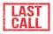 LAST CALL, words on red rectangle stamp sign