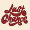 Last chance. Vector hand drawn lettering isolated.