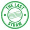 THE LAST STRAW text on green round postal stamp sign