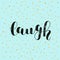 Laugh. Brush lettering vector illustration.