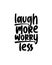 laugh more worry less. Hand drawn typography poster design