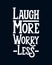 Laugh more worry less. stylish typography design
