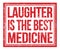 LAUGHTER IS THE BEST MEDICINE, text on red grungy stamp sign