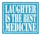 LAUGHTER IS THE BEST MEDICINE, text written on blue stamp sign