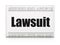 Law concept: newspaper headline Lawsuit