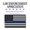 Law Enforcement Appreciation with Police Thin Blue Line flag. The flag symbolizes pride in the police and law enforcement officers