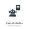Laws of robotics vector icon on white background. Flat vector laws of robotics icon symbol sign from modern artificial