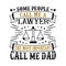Lawyer Father Day Quote and Saying good for tee shirt design