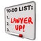 Lawyer Up To Do List Hire Attorney Legal Problem Lawsuit