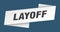 layoff banner template. ribbon label sign. sticker