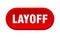 layoff button. rounded sign on white background