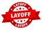 layoff round ribbon isolated label. layoff sign.