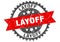 Layoff stamp. layoff grunge round sign.