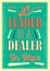 A leader is a dealer in hope quote