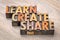 Learn, create, share concept in wood type