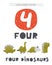 Learn numbers card for kids. Number four poster with dinosaurs and lettering words. Educational flash card with animals