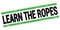 LEARN THE ROPES text on black-green rectangle stamp sign