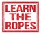 LEARN THE ROPES, text on red grungy stamp sign