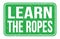 LEARN THE ROPES, words on green rectangle stamp sign