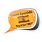 Learn Spanish, Try it for free! - Spanish speech bubble