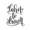 Learn to dream black and white hand lettering inscription