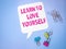 Learn to Love Yourself. Speech bubble