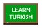 Learn Turkish write on green board, isolated backgraund