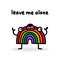 Leave me alone hand drawn vector illustration in cartoon doodle style rainbow expressive crying