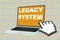 LEGACY SYSTEM concept