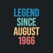 Legend since August 1966 - retro vintage birthday typography design for Tshirt