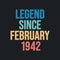 Legend since February 1942 - retro vintage birthday typography design for Tshirt