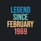 Legend since February 1969 - retro vintage birthday typography design for Tshirt