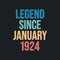 Legend since January 1924 - retro vintage birthday typography design for Tshirt