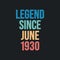 Legend since June 1930 - retro vintage birthday typography design for Tshirt