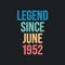 Legend since June 1952 - retro vintage birthday typography design for Tshirt