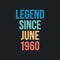 Legend since June 1960 - retro vintage birthday typography design for Tshirt