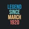 Legend since March 1920 - retro vintage birthday typography design for Tshirt